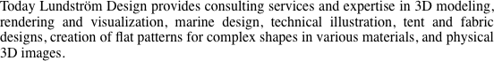 Today Lundström Design provides consulting